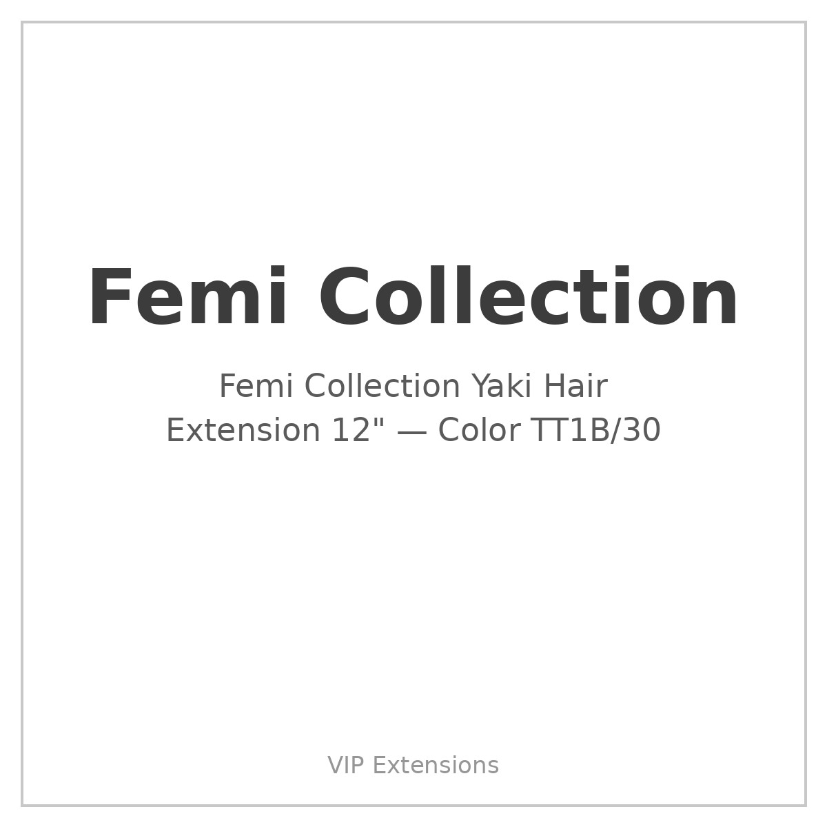 Femi Collection Yaki Hair Extension 12" Color TT1B/30